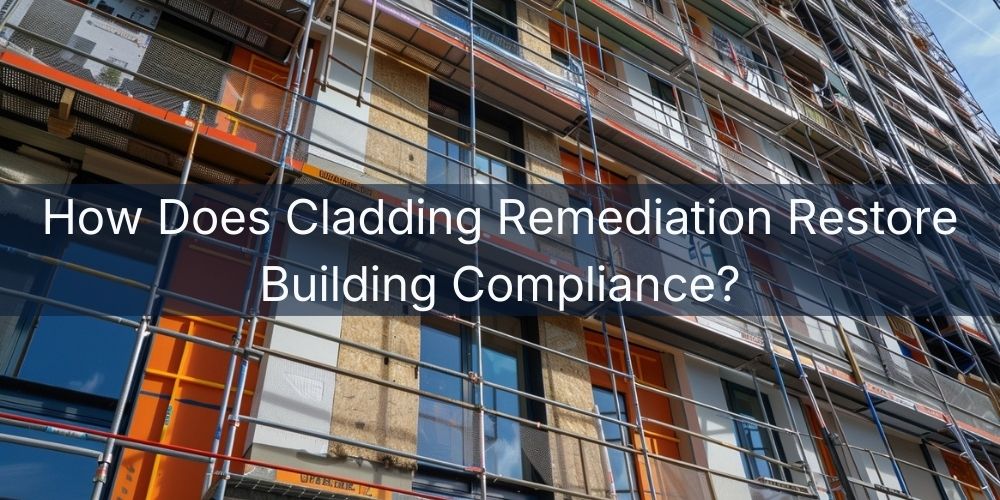 blog/how-does-cladding-remediation-restore-building-compliance.jpg