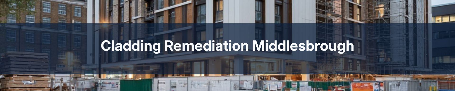 cladding remediation Middlesbrough